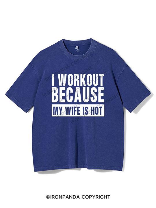 I Workout Because My Girlfriend is Hot Washed Gym Shirt