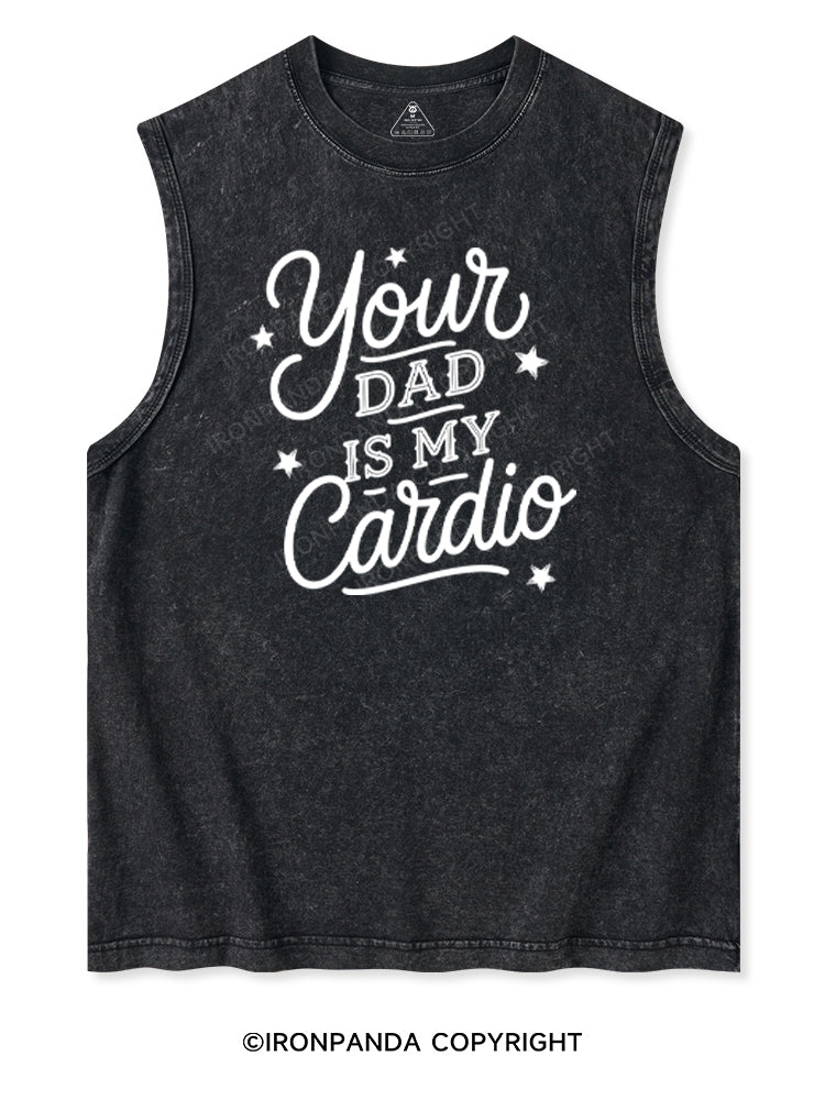 YOUR DAD IS MY CARDIO Washed Tank