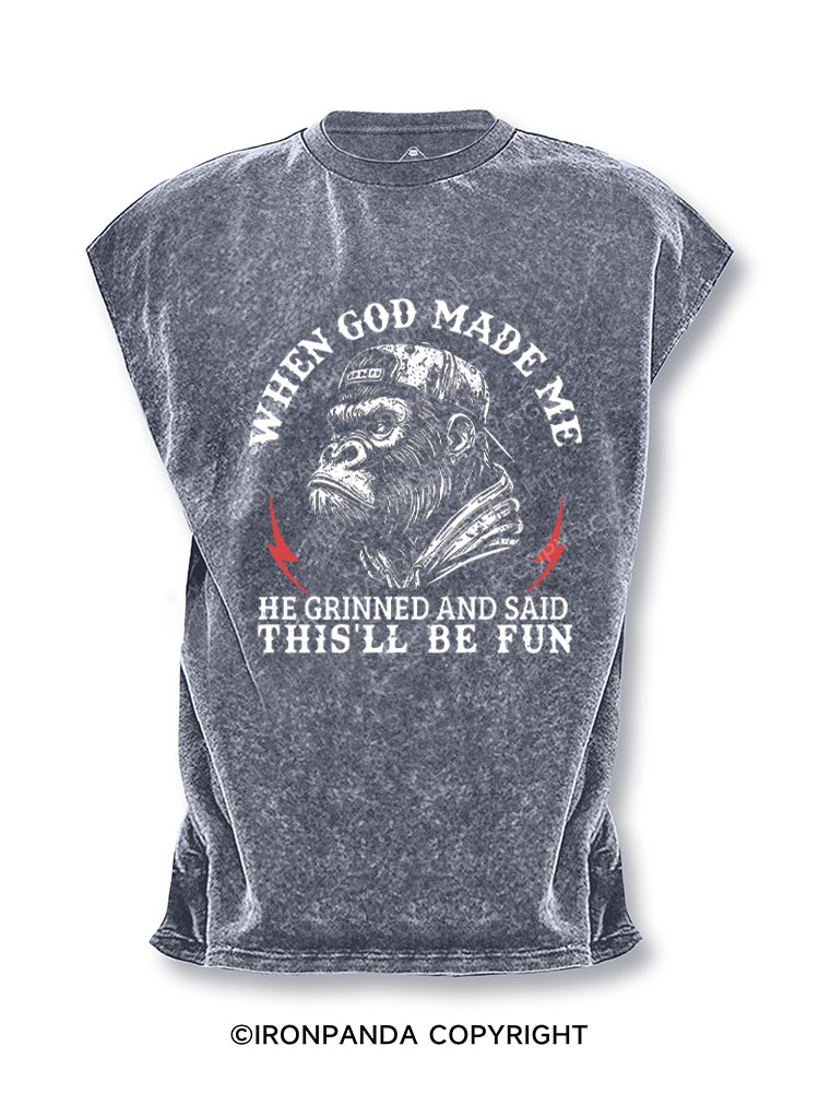 When God Made Me He Grinned And Said This'll Be Fun Cut Off Tank