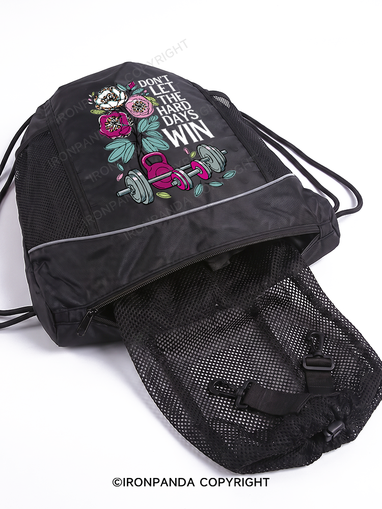 DON'T LET THE HARD DAYS WIN Gym Drawstring Bag