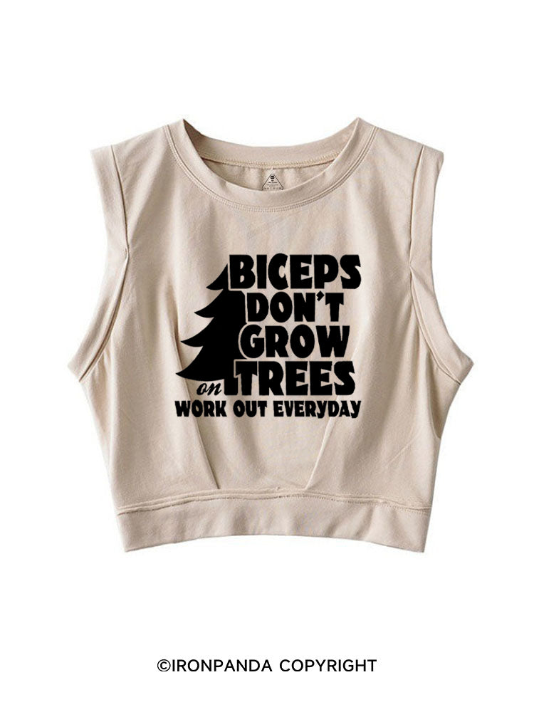 BICEPS DON'T GROW ON TREES WORK OUT EVERYDAY SLEEVELESS CROP TOPS