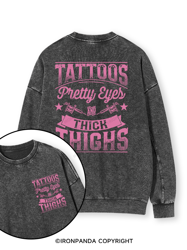 TATTOOS PRETTY EYES AND THICK THIGHS Double-Sided Printed Washed Sweatshirt
