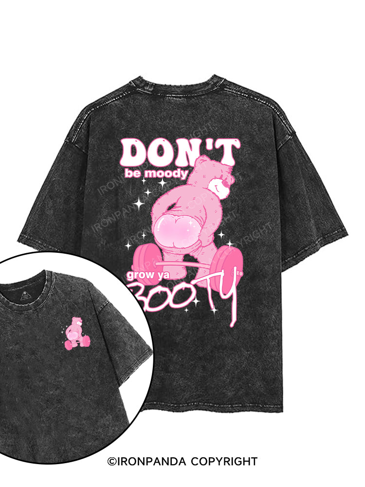 DON'T BE MOODY GROW YA BOOTY printed Gym Shirt
