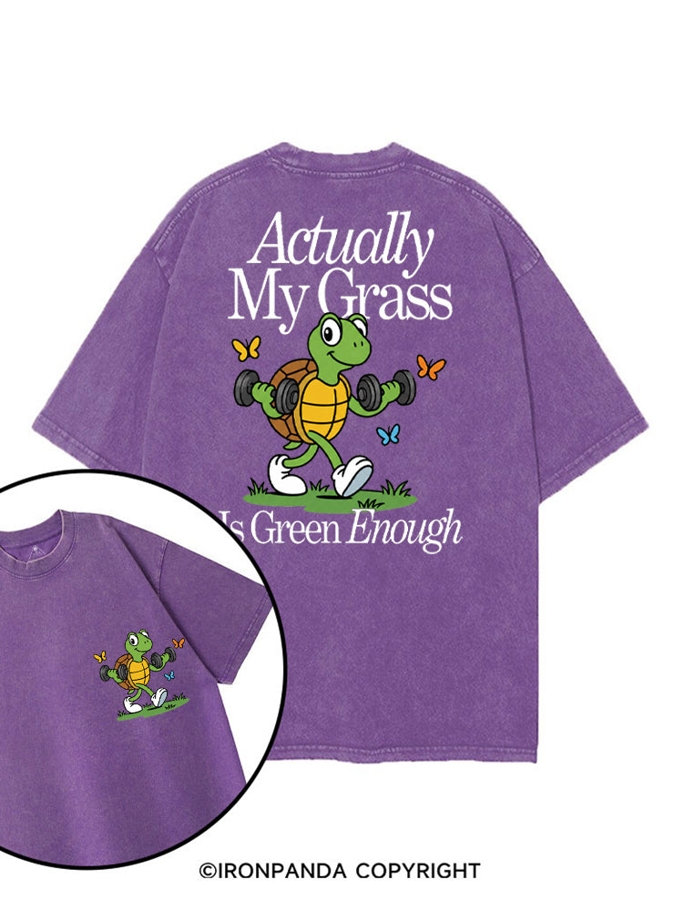 ACTUALLY MY GRASS IS GREEN ENOUGH printed Gym Shirt