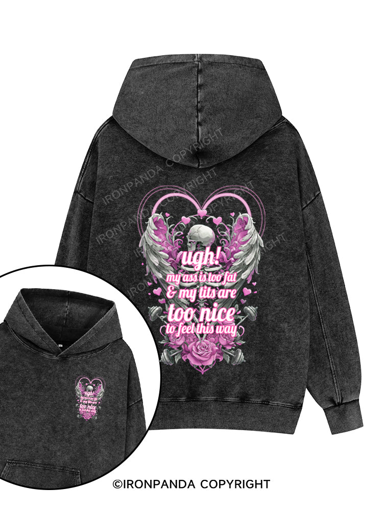 ugh! my all is too fat my titl are too nice to feel this way Printed Washed Gym Hoodie