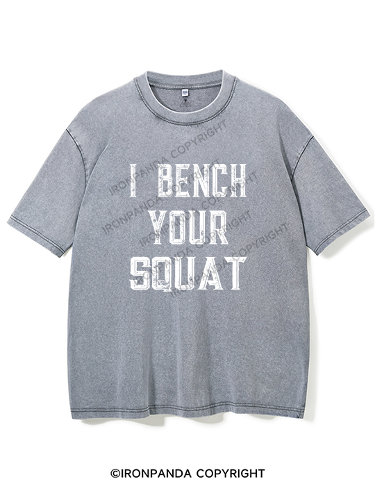 I bench your squat Washed Gym Shirt