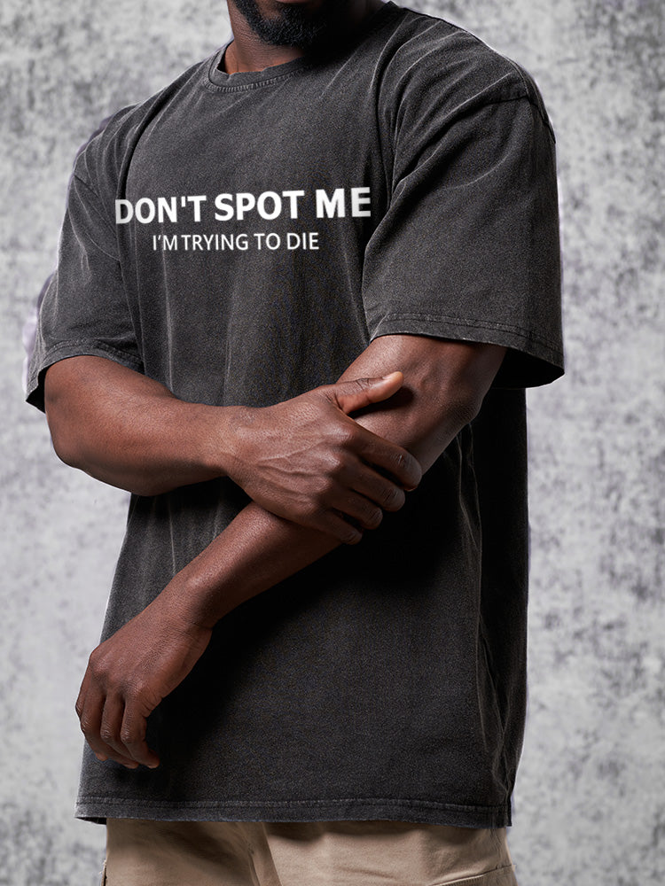 Don't spot me Washed Gym Shirt