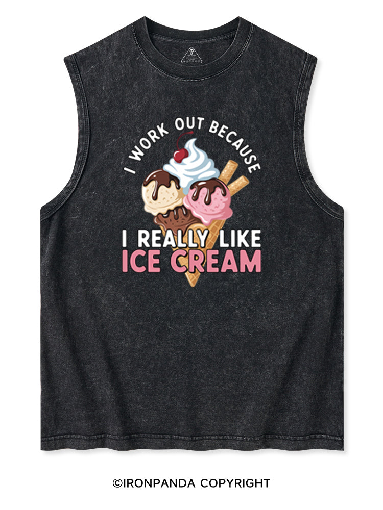 I WORK OUT BECAUSE I REALLY LIKE ICE CREAM Washed Tank