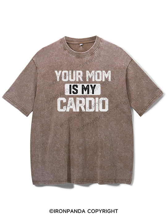 your mom is my cardio Washed Gym Shirt