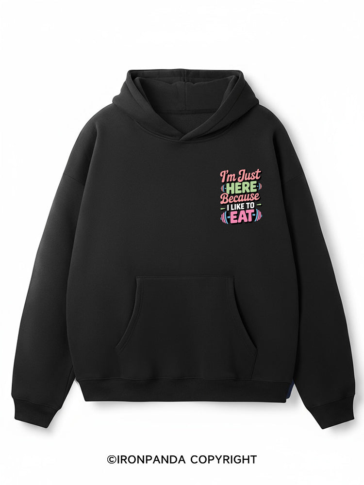 I'M JUST HERE BECAUSE I LIKE TO EAT Premium Fleece Gym Hoodie