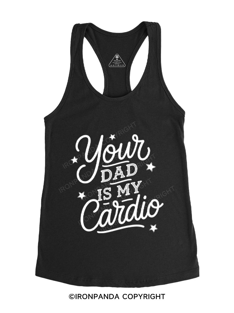 YOUR DAD IS MY CARDIO Gym Racerback Tank