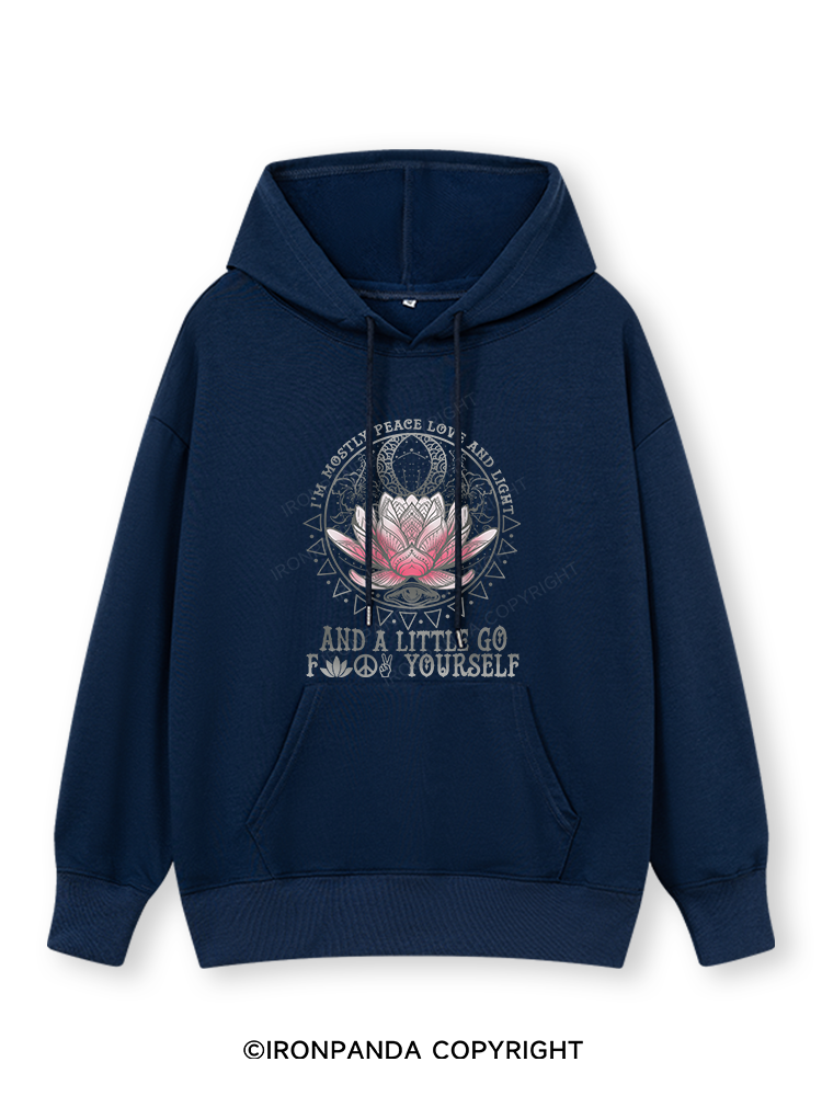 I'M MOSTLY PEACE LOVE AND LIGHT AND A LITTLE GO FUCK YOURSELF Classic Gym Hoodie