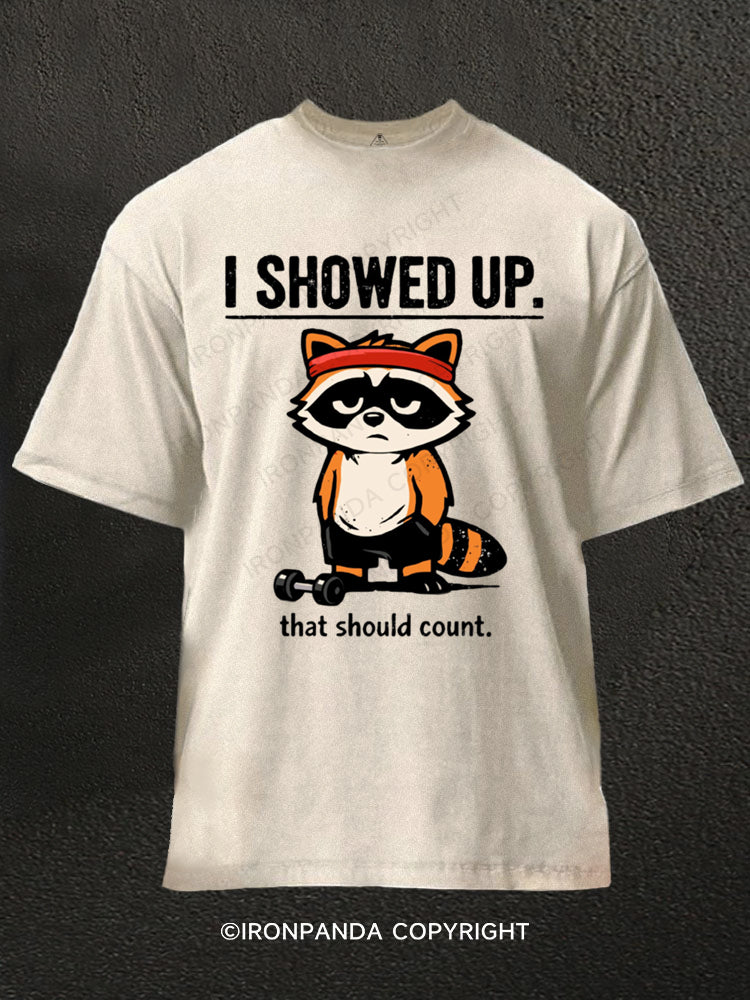 I Showed Up That Should Count Raccoon Washed Gym Shirt