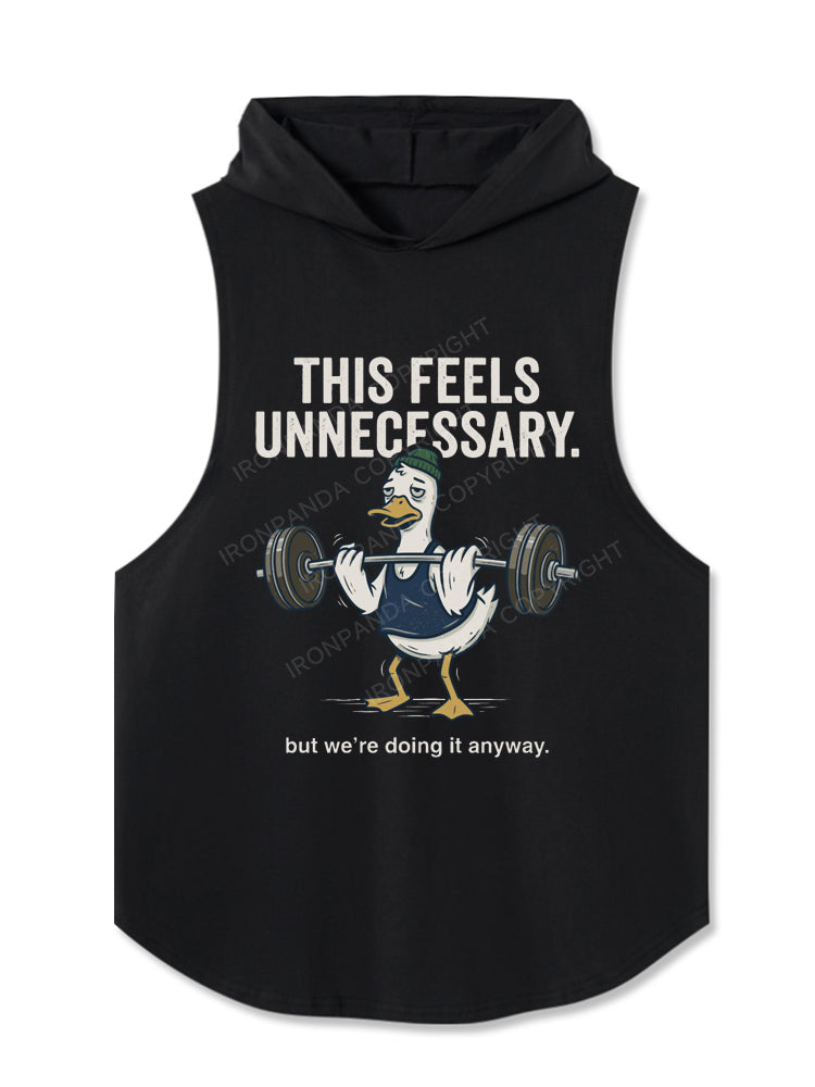 This Feels Unnecessary But We're Doing It Anyway Duck Lifting Weights Hooded Tank