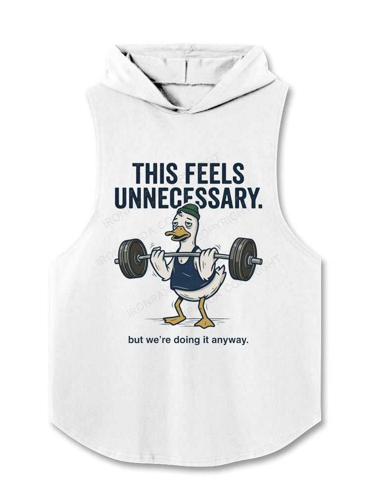 This Feels Unnecessary But We're Doing It Anyway Duck Lifting Weights Hooded Tank