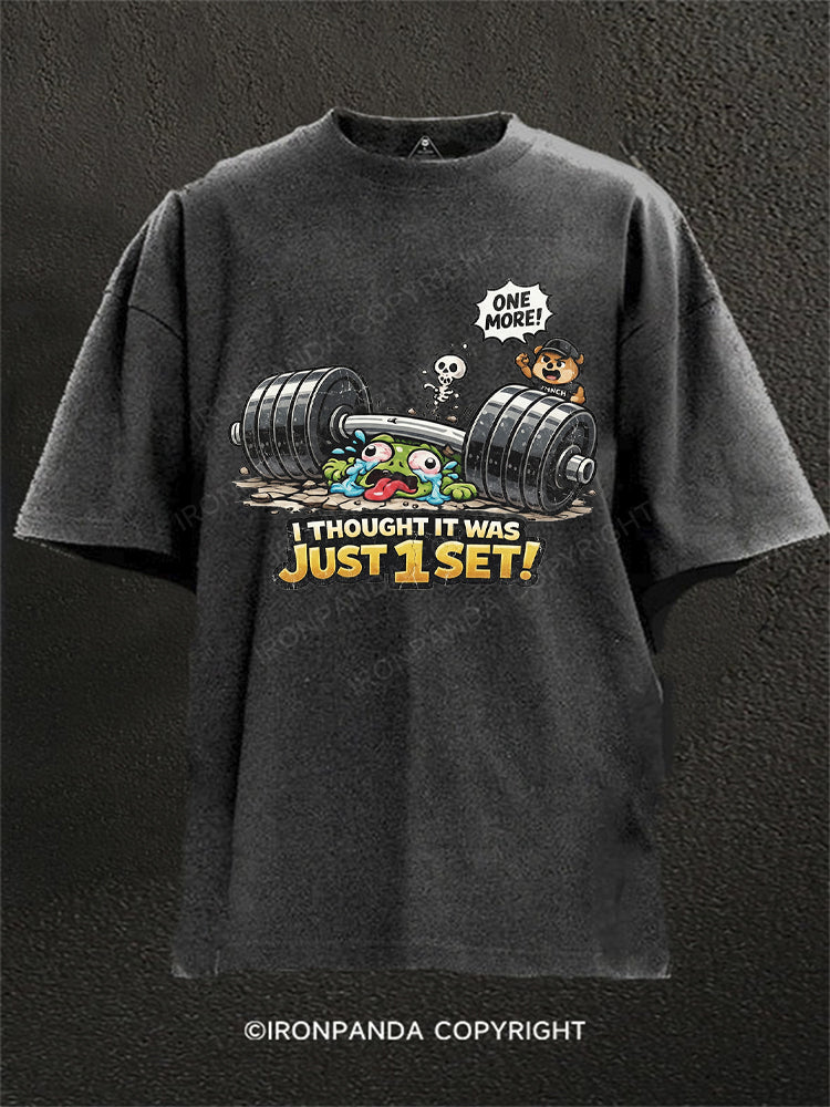 I Thought It Was Just 1 Set Washed Gym Shirt