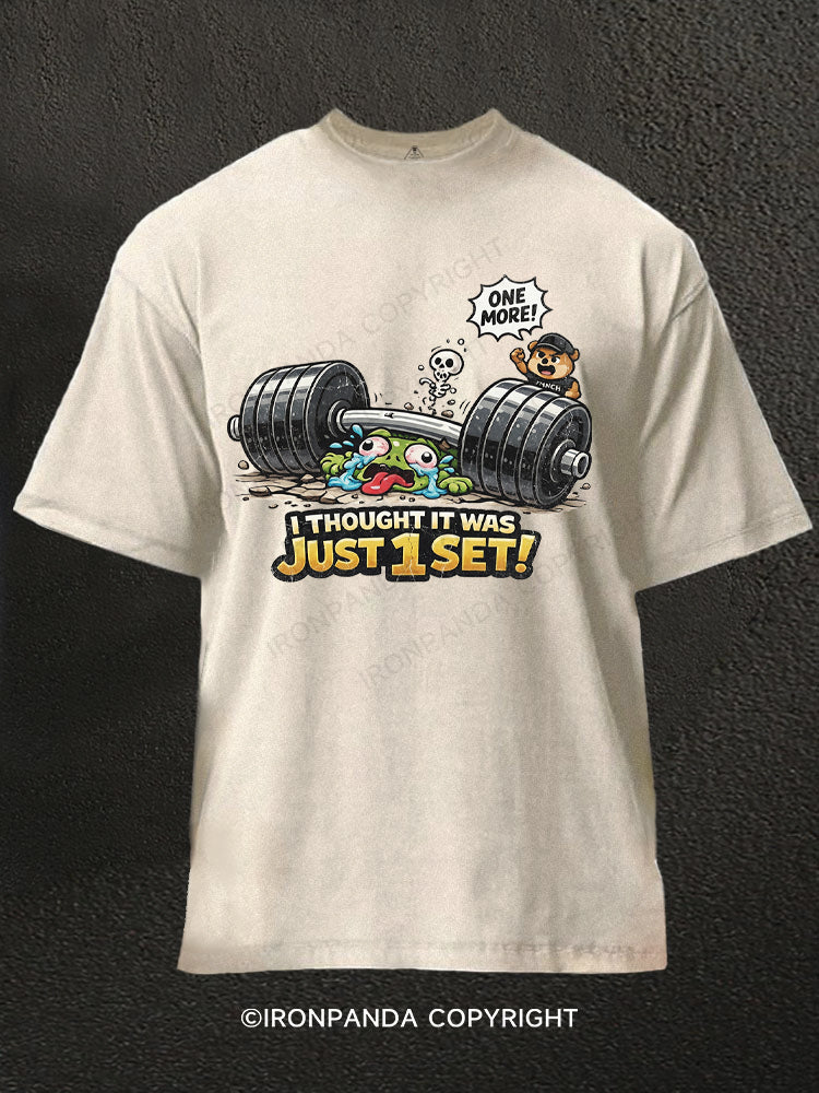 I Thought It Was Just 1 Set Washed Gym Shirt