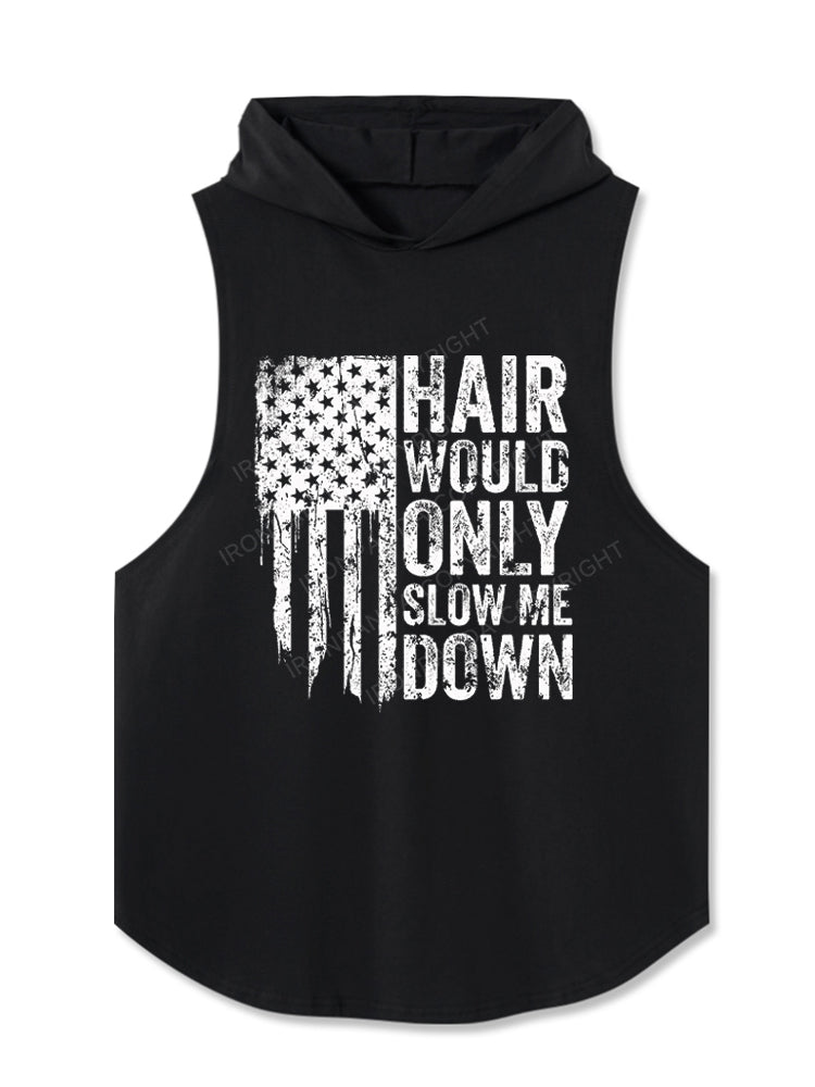 HAIR WOULD ONLY SLOW ME DOWN Hooded Tank