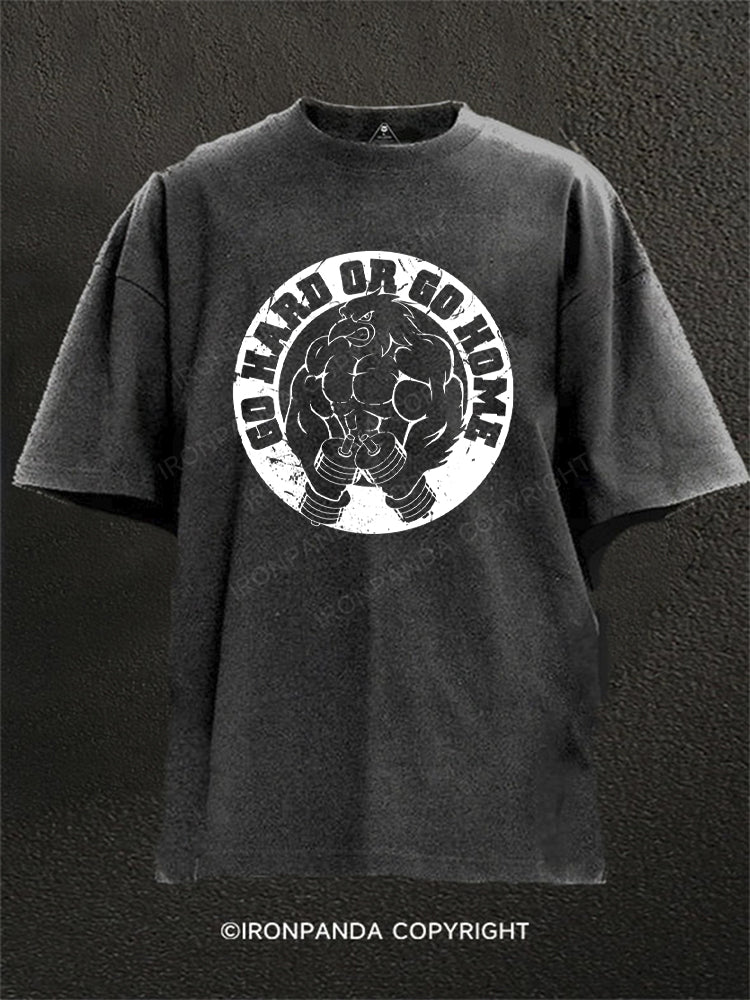 Go Hard or Go Home Funny Washed Gym Shirt