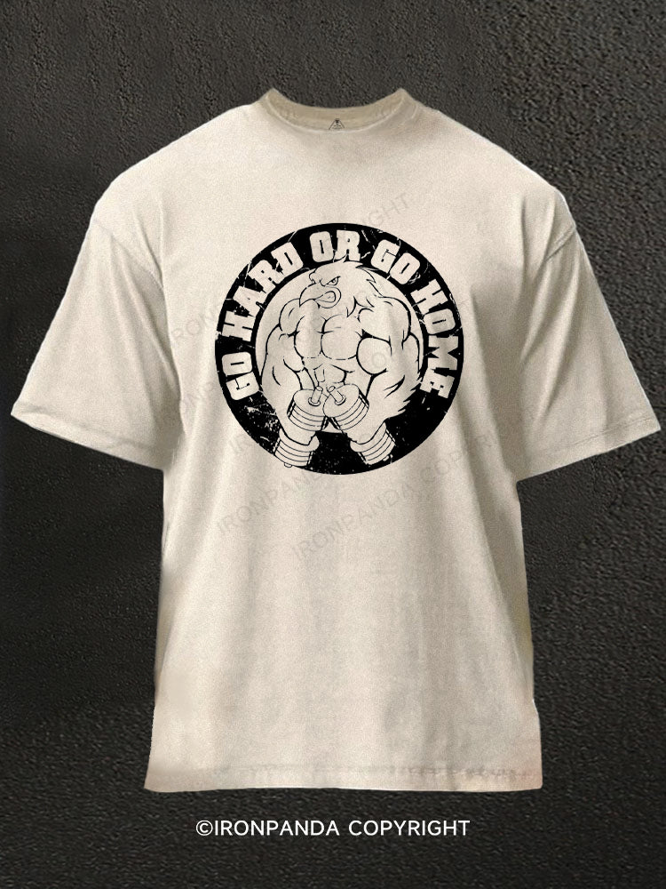 Go Hard or Go Home Funny Washed Gym Shirt