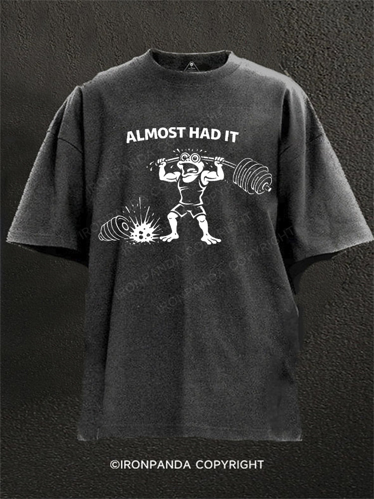 Almost Had It Funny Frog Washed Gym Shirt