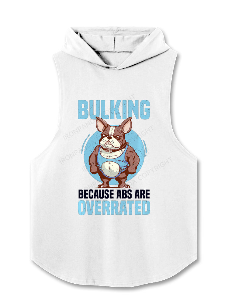 Bulking Because Abs Are Overrated Hooded Tank