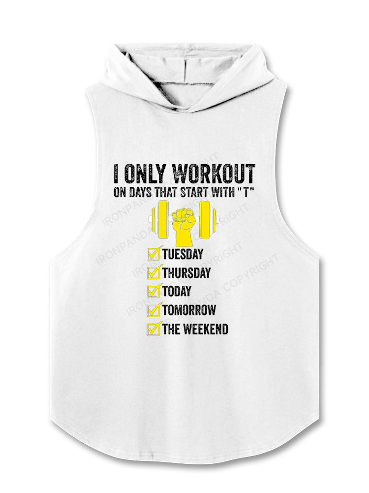 I Only Workout on Days That Start With "T" Hooded Tank