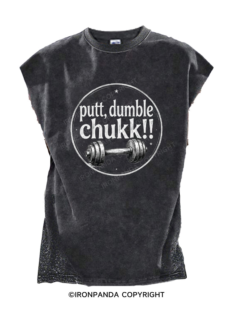 putt, dumble chukk!! Cut Off Tank