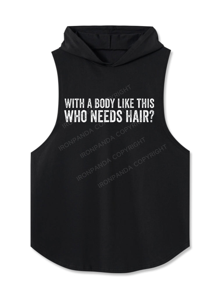 With A Body Like This Who Needs Hair? Hooded Tank