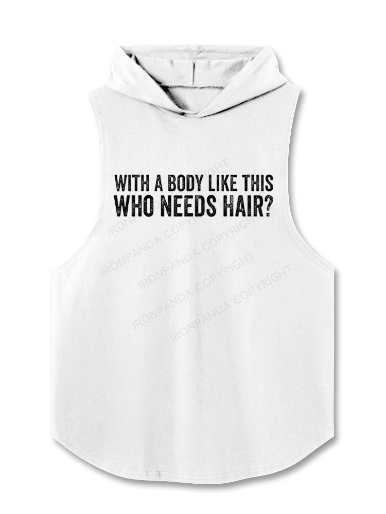 With A Body Like This Who Needs Hair? Hooded Tank