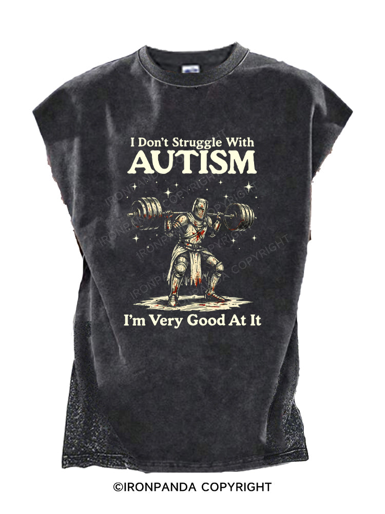 I Don't Struggle With Autism I'm Very Good At It Knight Cut Off Tank
