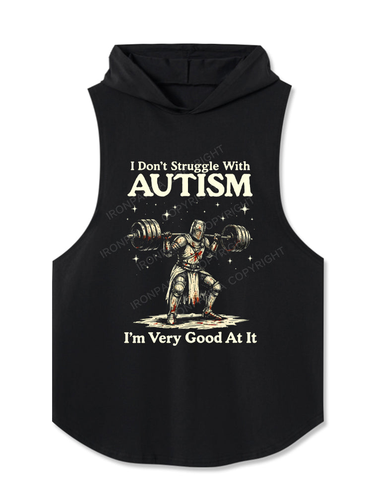I Don't Struggle With Autism I'm Very Good At It Knight Hooded Tank