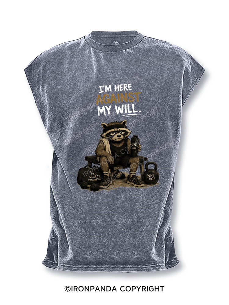 I’M HERE AGAINST MY WILL Cut Off Tank
