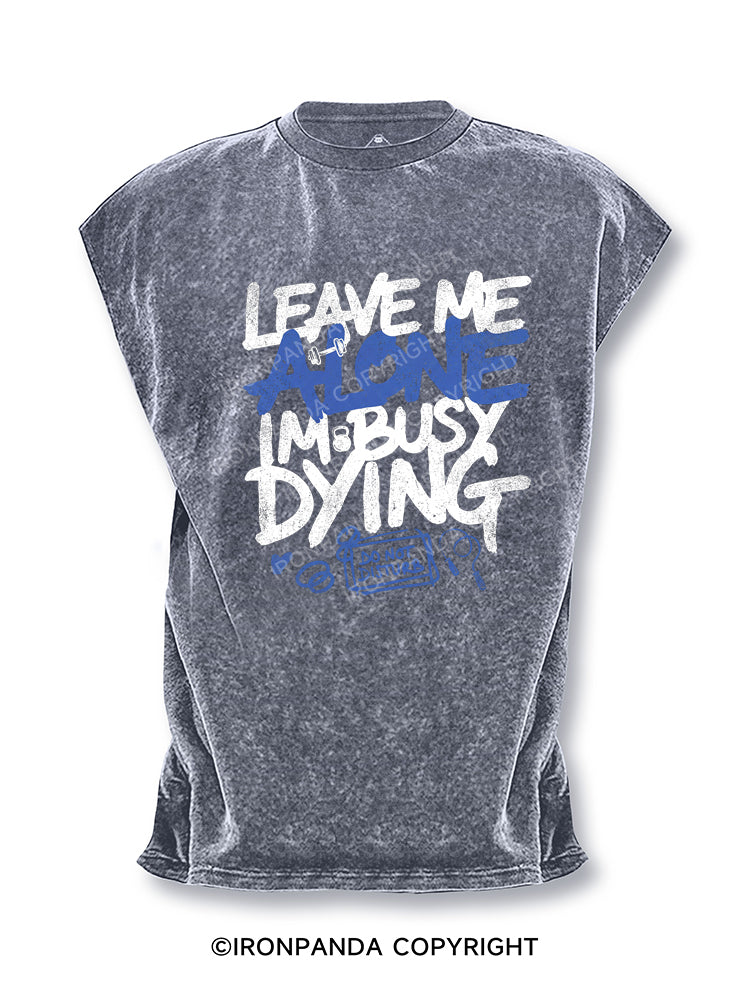 Leave Me Alone Busy Dying Cut Off Tank