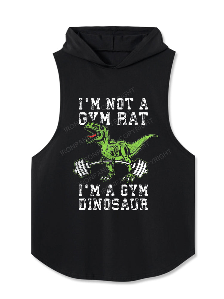 I’M NOT A GYM RAT I’M A GYM DINOSAUR Hooded Tank