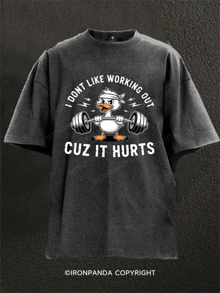I Don't Like Working Out Cuz It Hurts Duck Washed Gym Shirt