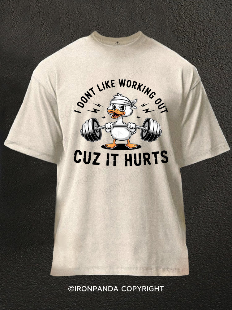 I Don't Like Working Out Cuz It Hurts Duck Washed Gym Shirt