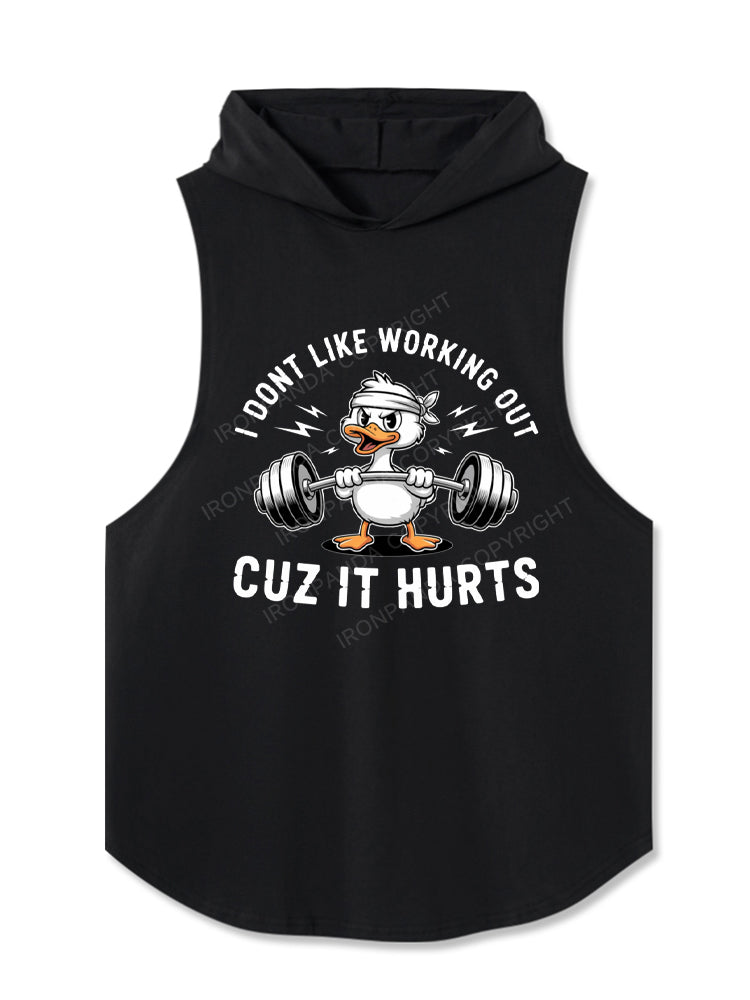 I Don't Like Working Out Cuz It Hurts Duck Hooded Tank