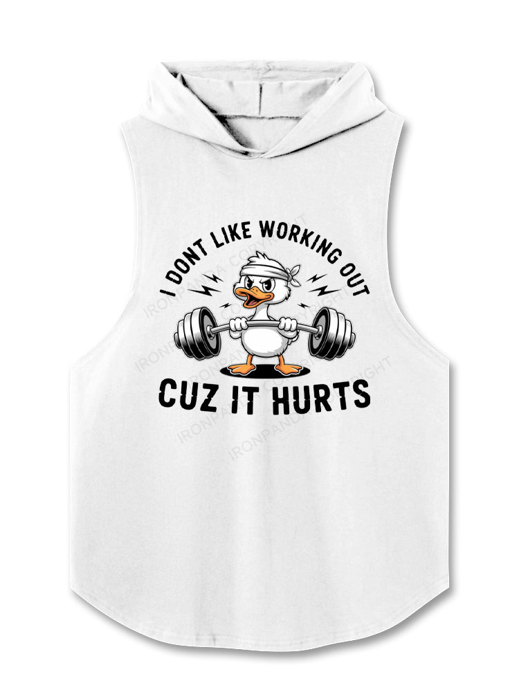 I Don't Like Working Out Cuz It Hurts Duck Hooded Tank