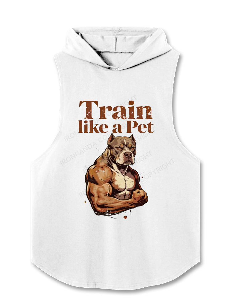 Train Like a Pet Pitbull Hooded Tank