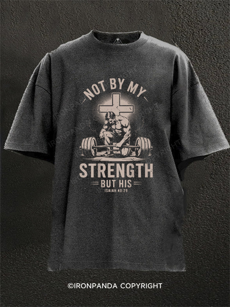 Christian Workout Not By My Strength But His Washed Gym Shirt