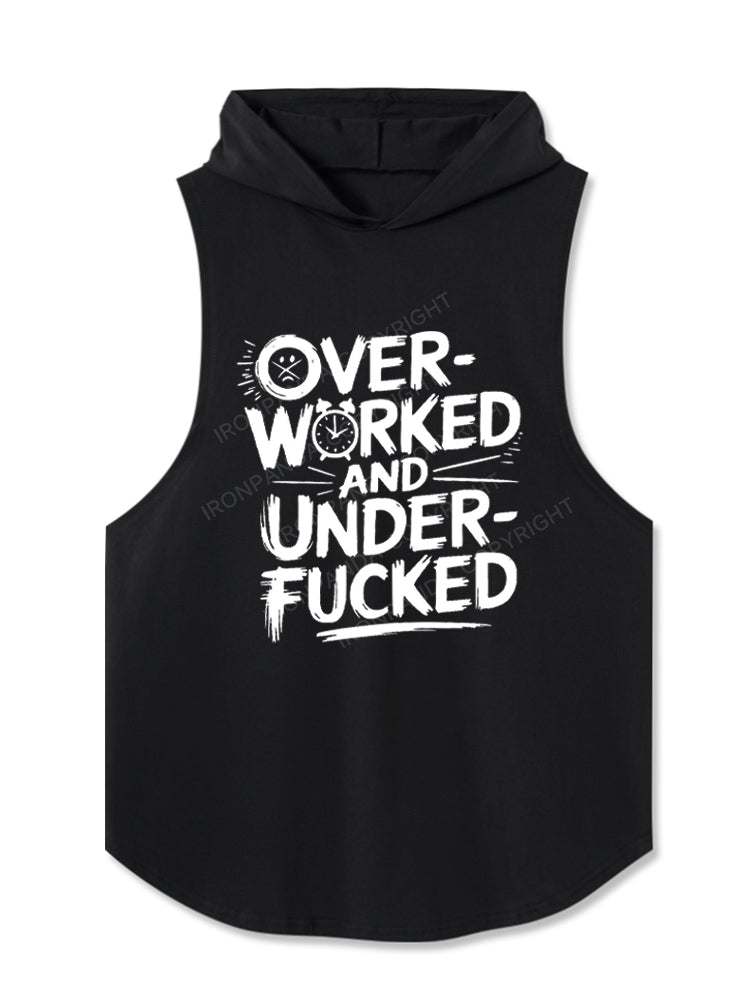 OVERWORKED AND UNDERFUCKED Hooded Tank