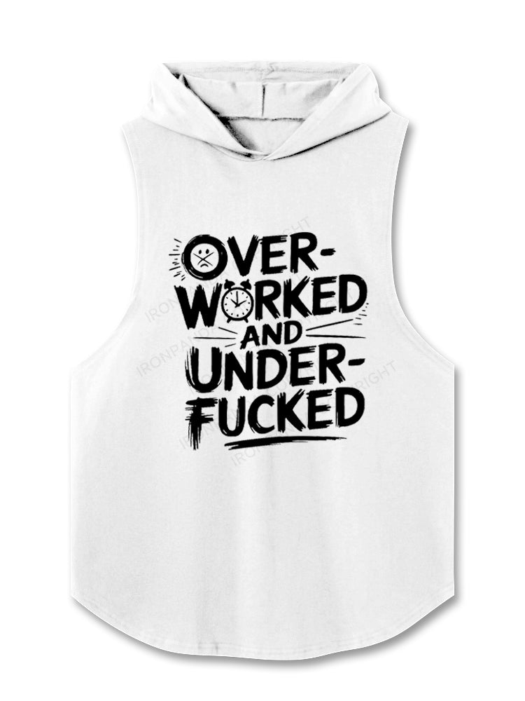 OVERWORKED AND UNDERFUCKED Hooded Tank