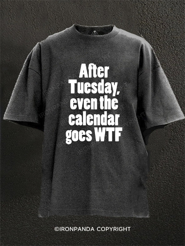 After Tuesday, even the calendar goes WTF Washed Gym Shirt
