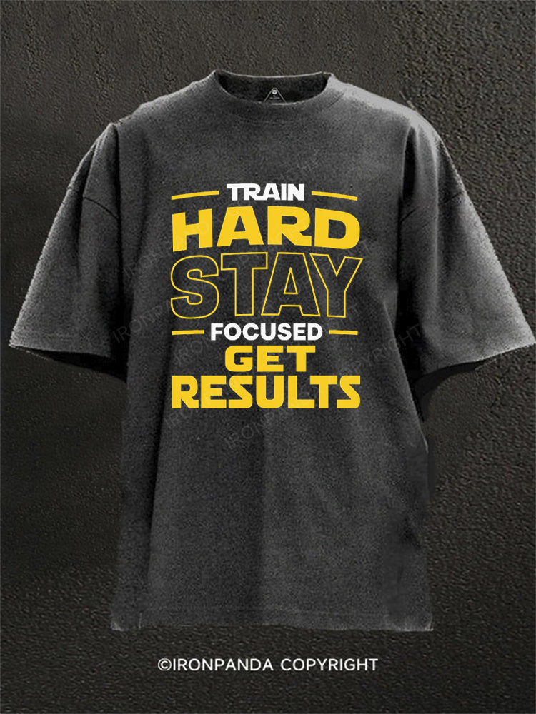 Train Hard Stay Focused Get Results Washed Gym Shirt