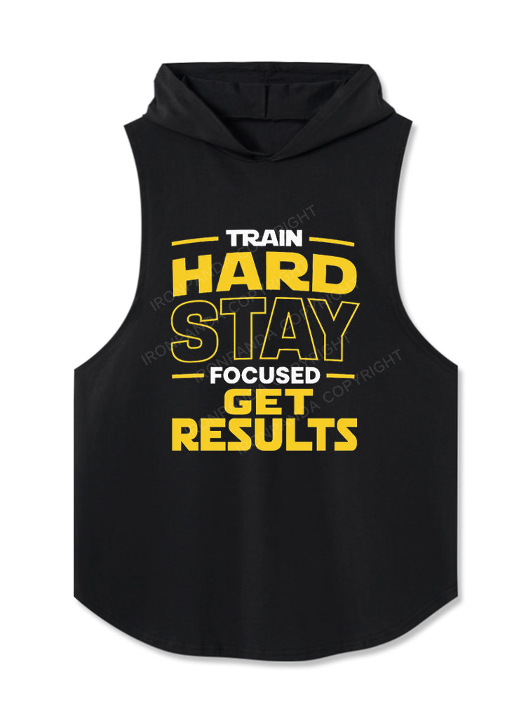 Train Hard Stay Focused Get Results Hooded Tank