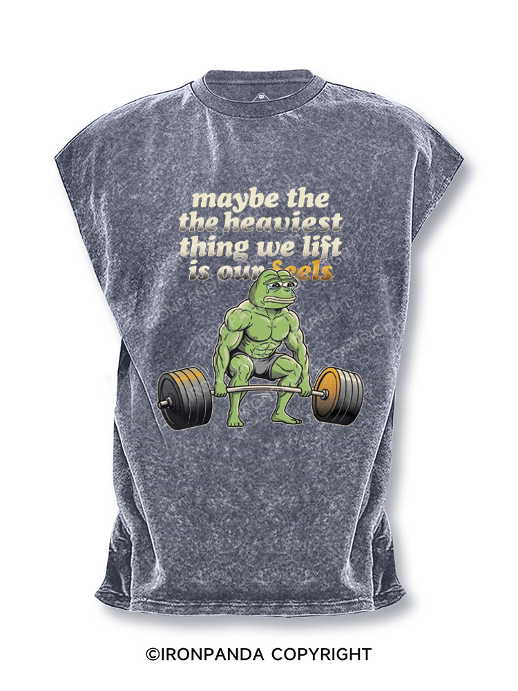 Maybe The Heaviest Thing We Lift Is Our Feels Cut Off Tank
