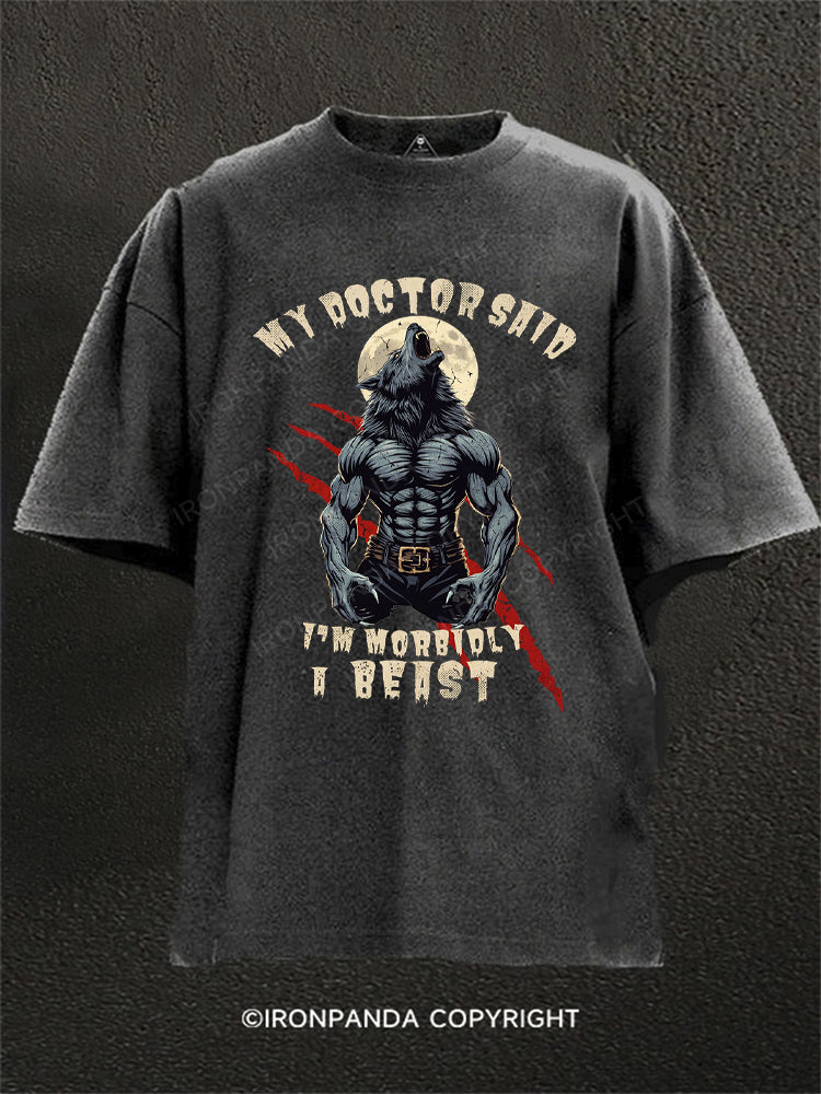 My Doctor Said I'm Morbidly A Beast Alpha Wolf Washed Gym Shirt