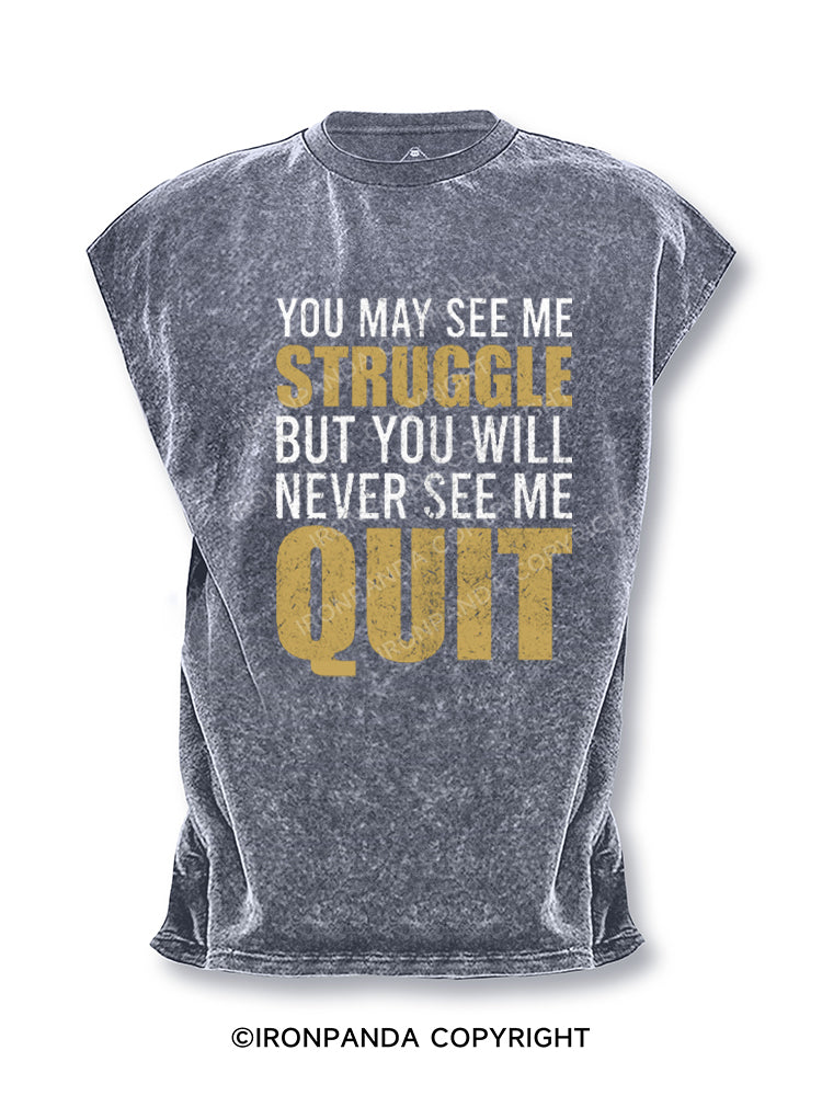 You May See Me Struggle But You Will Never See Me Quit Motivational Cut Off Tank