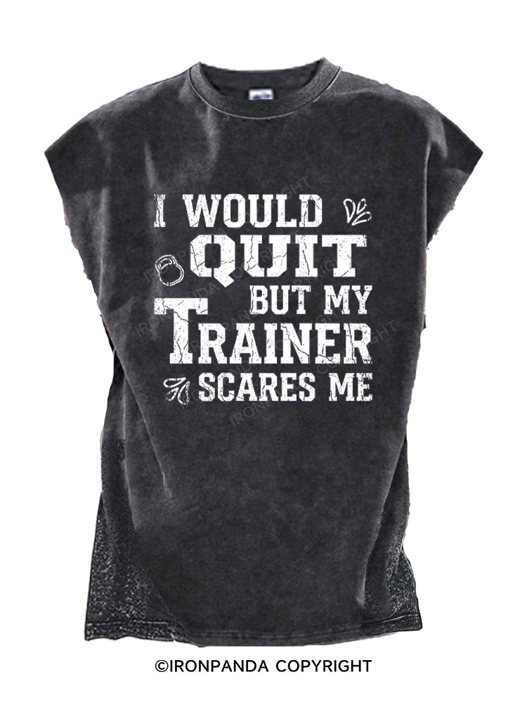 I Would Quit But My Trainer Scares Me Cut Off Tank